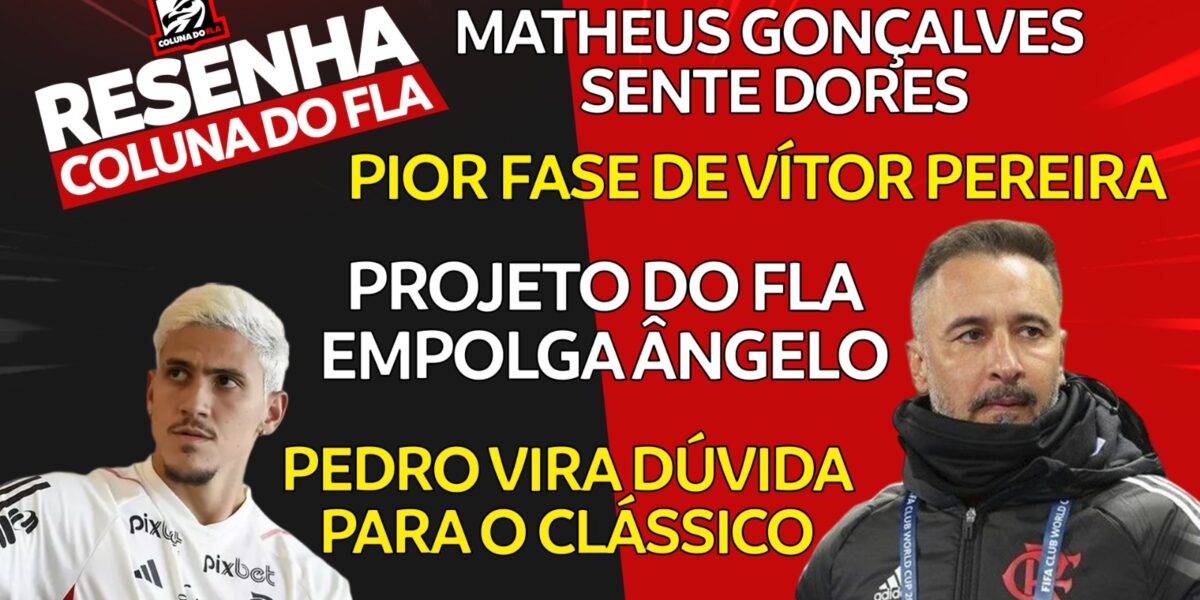 ao-vivo-|-pedro-e-matheus-goncalves-sao-duvida-e-pior-fase-de-vitor-pereira;-veja-ultimas-noticias-do-flamengo