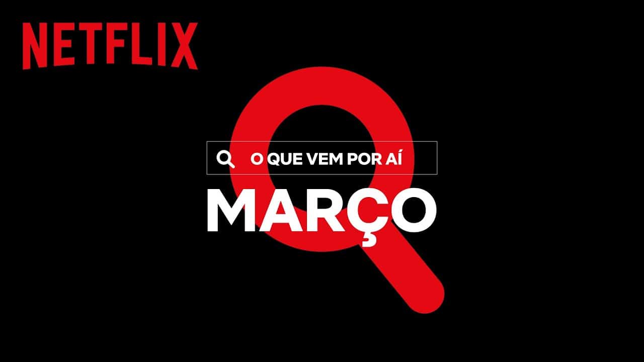 Confira os lançamentos Netflix da semana (6 a 12 de março)