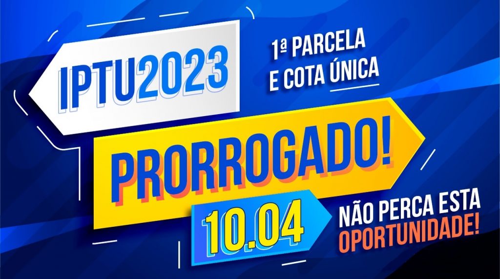 Sefaz prorroga o pagamento da 1ª parcela e da cota única do IPTU 2023