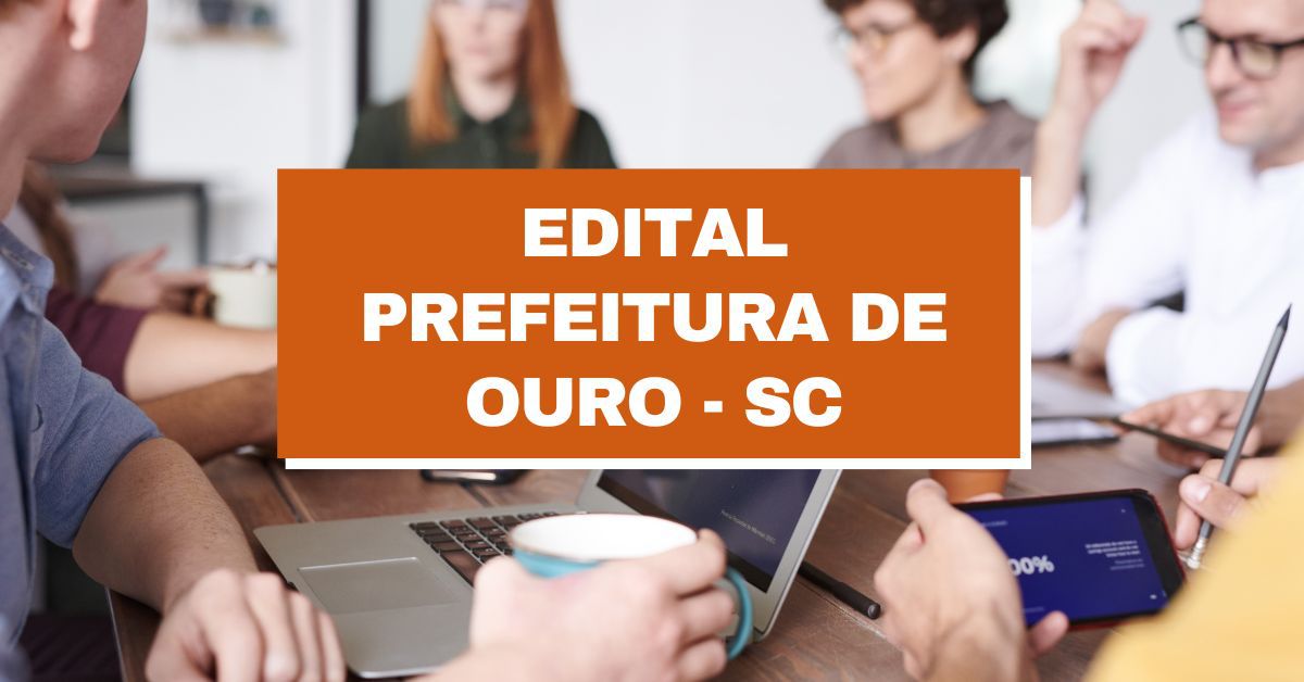 Prefeitura de Ouro – SC: edital e inscrições; até R$ 21,4 mil